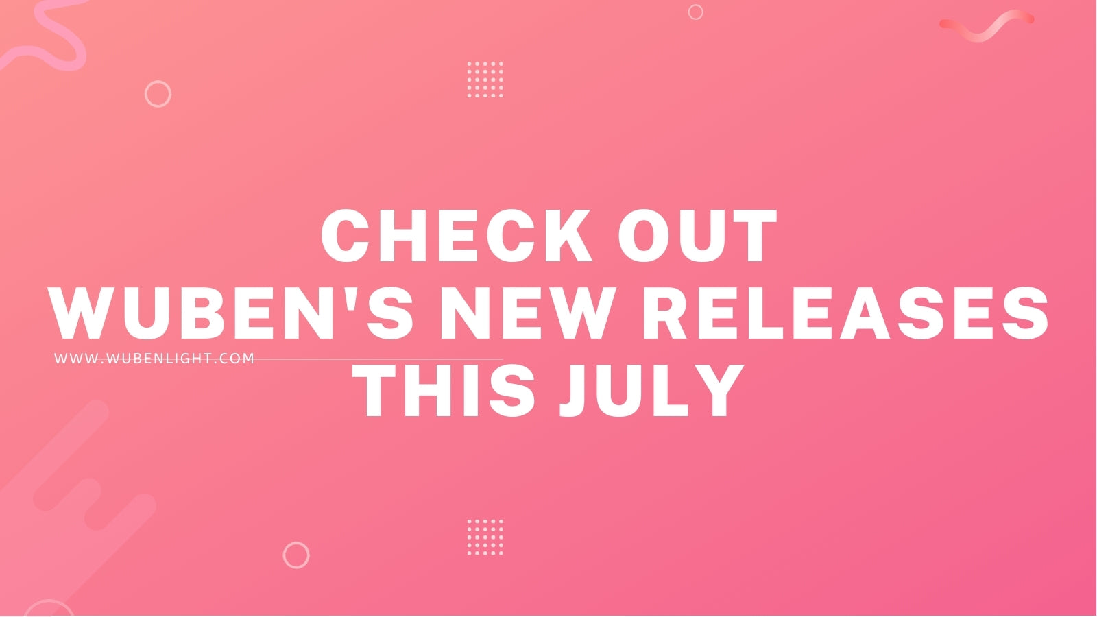 Wuben's new releases this July